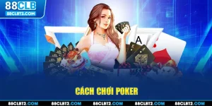 Cách chơi Poker