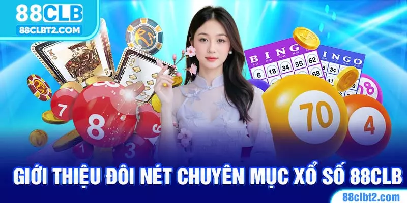 Khái quát về sảnh xổ số 88CLB