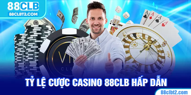 Tỷ lệ cược casino 88CLB cạnh tranh nhất 2025