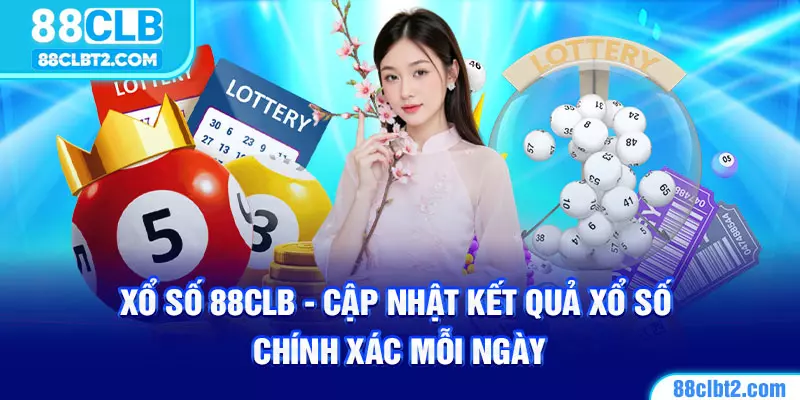 Ưu điểm trong sảnh xổ số 88CLB